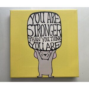 “You Are Stronger Than You Think You Are” Canvas Wall Art Mouse Yellow 8” X 8”